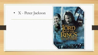 • X - Peter Jackson
 