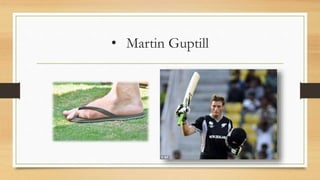 • Martin Guptill
 