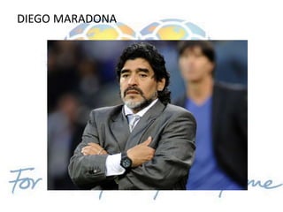 DIEGO MARADONA
 