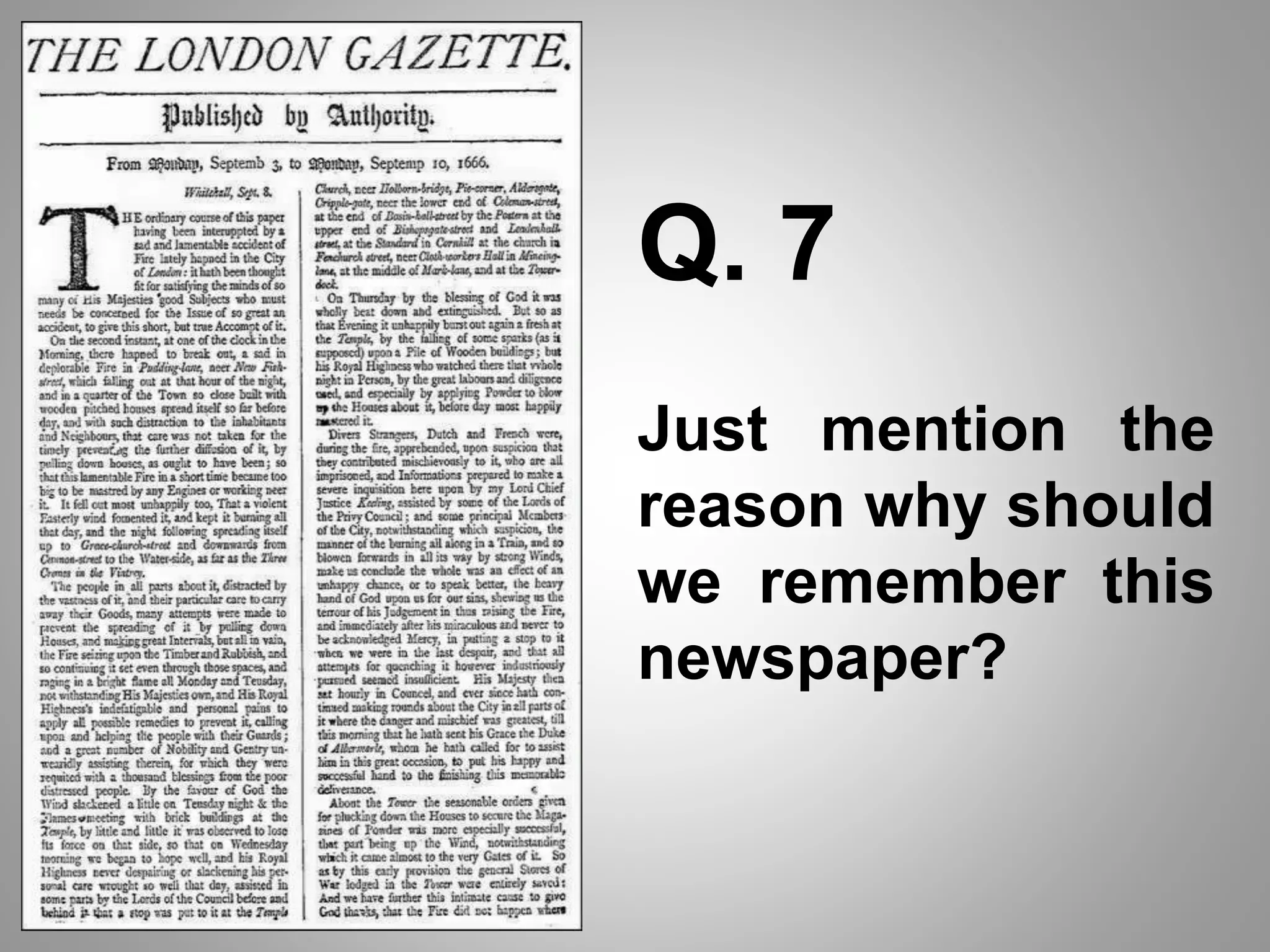 Q. 7
Just mention the
reason why should
we remember this
newspaper?
 