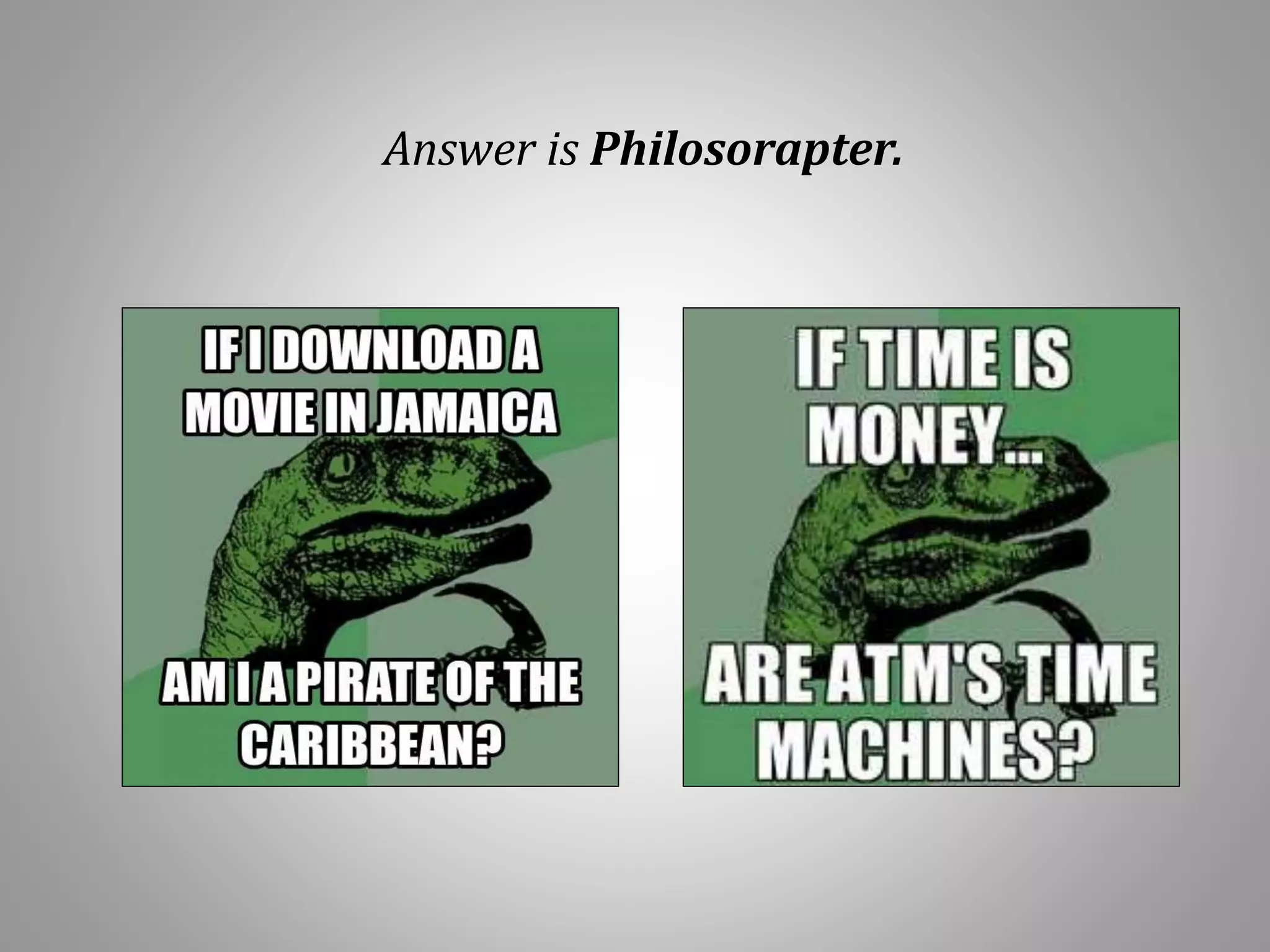 Answer is Philosorapter.
 