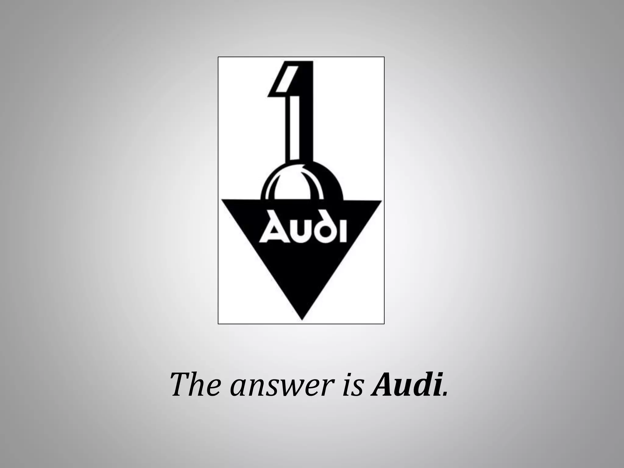 The answer is Audi.
 