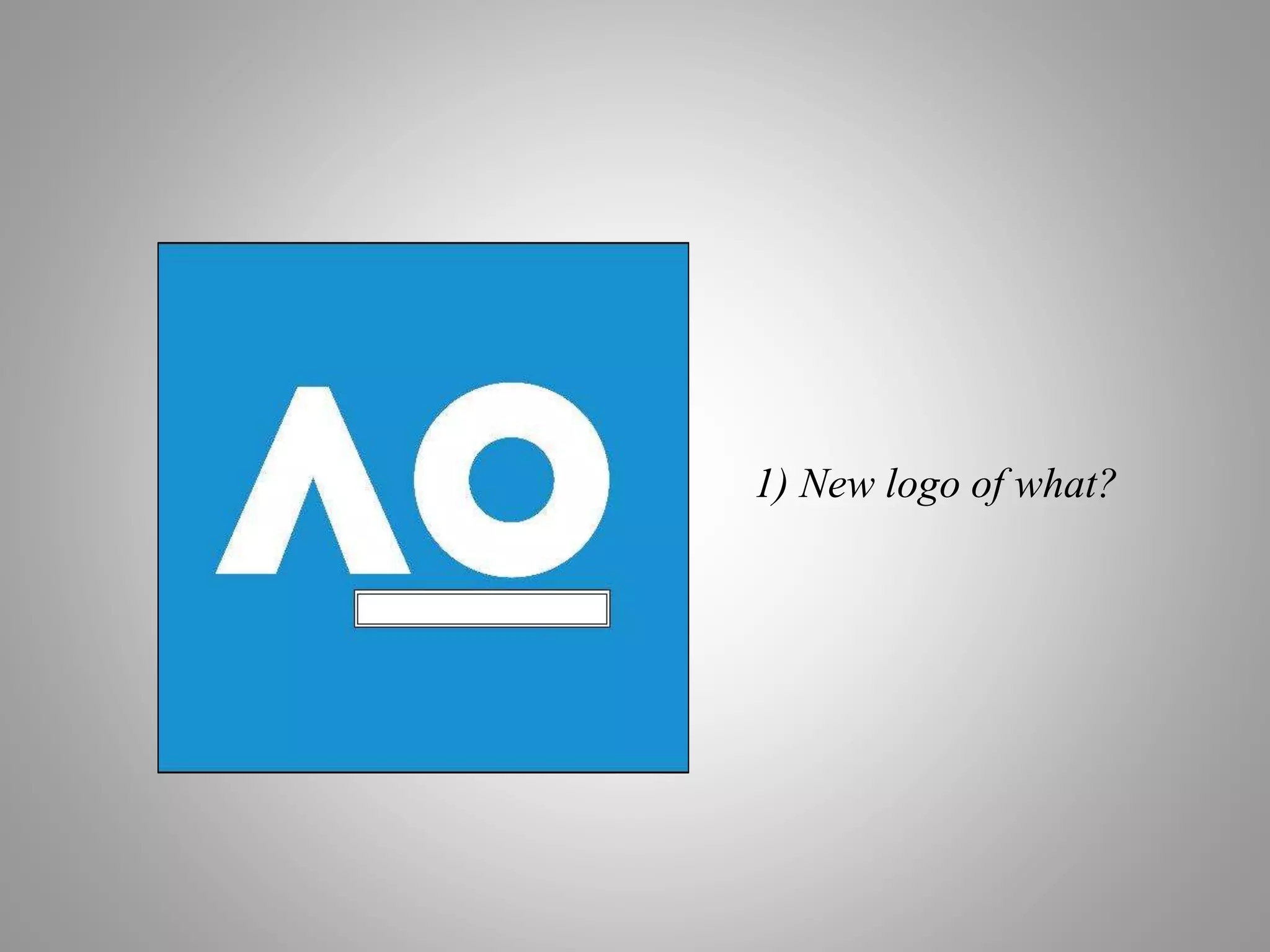 1) New logo of what?
 