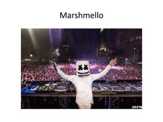 Marshmello
 