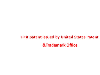 First patent issued by United States Patent
&Trademark Office
 