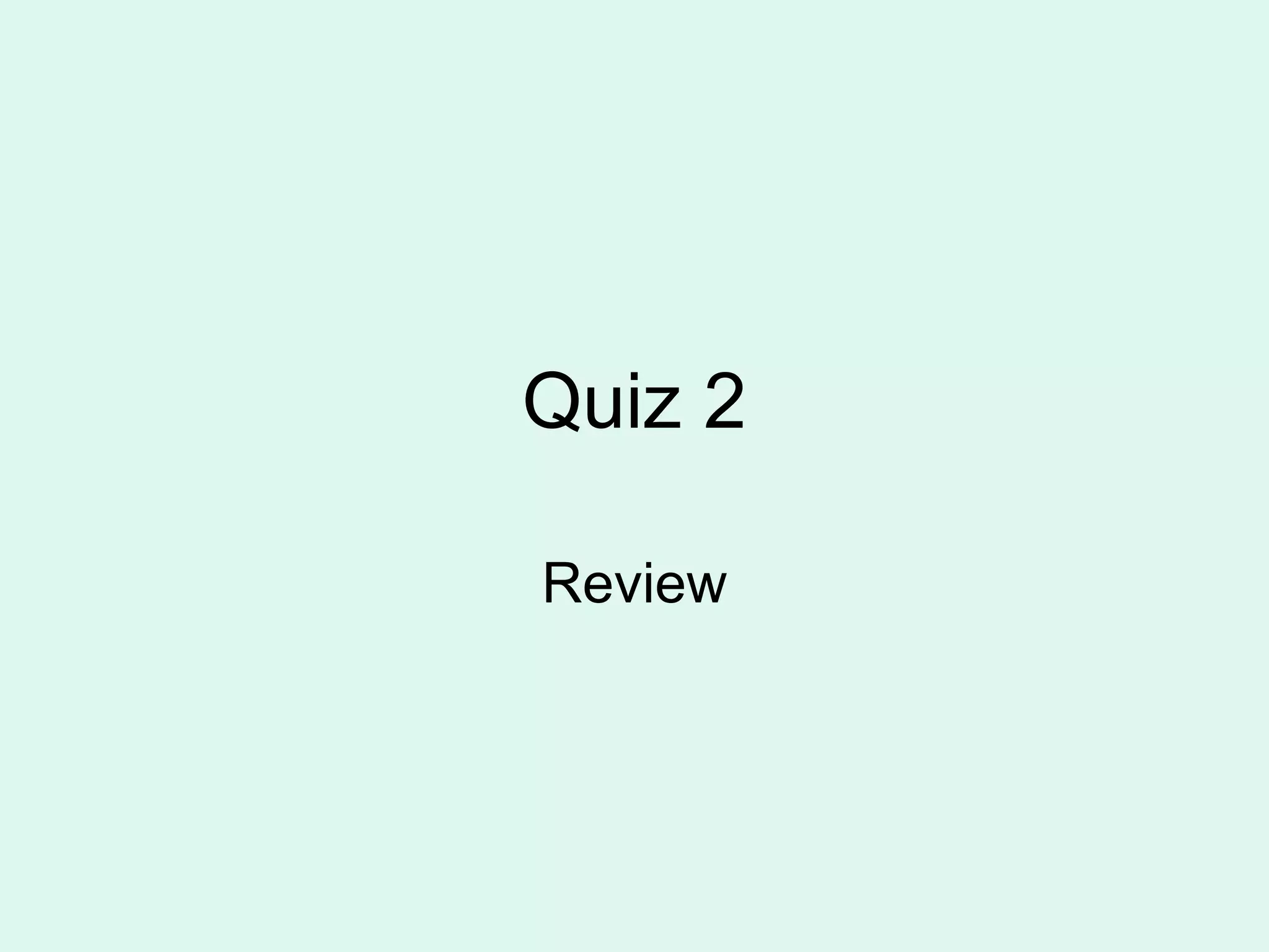 Quiz 2 Review | PPT | Free Download