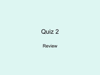 Quiz 2 Review 