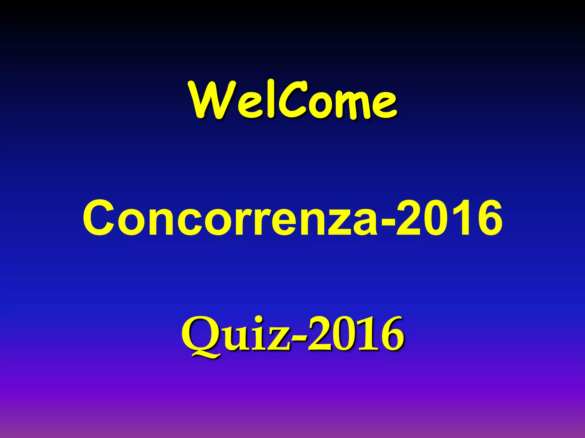 WelCome
Concorrenza-2016
Quiz-2016
 