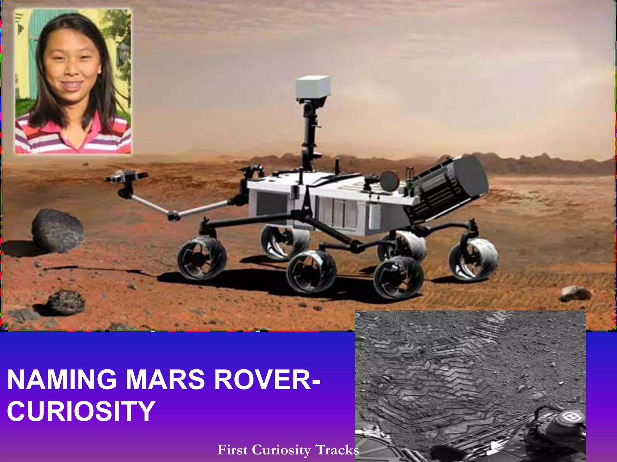 NAMING MARS ROVER-
CURIOSITY
First Curiosity Tracks
 