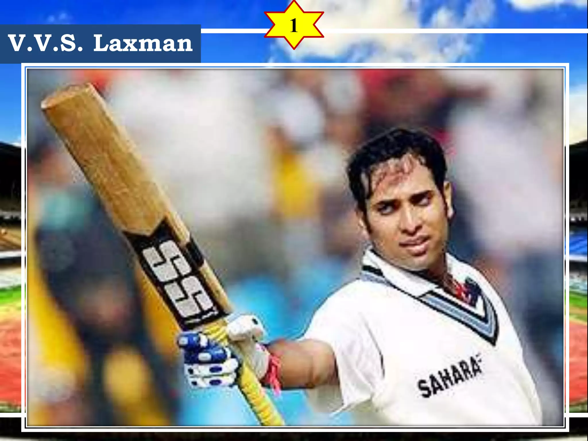 V.V.S. Laxman
1
 