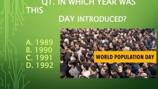 Q1. IN WHICH YEAR WAS
THIS
DAY INTRODUCED?
A. 1989
B. 1990
C. 1991
D. 1992
 