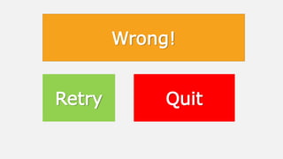 Wrong!
Retry Quit
 
