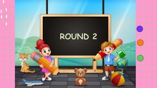 ROUND 2
 