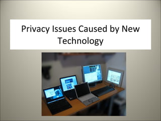 Privacy Issues Caused by New Technology 