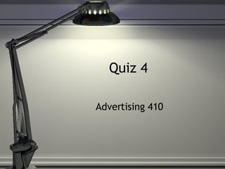 Quiz 4 Advertising 410 