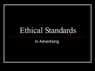 Ethical Standards In Advertising  