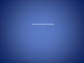 Online Marketing Problems 