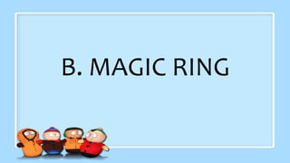 B. MAGIC RING
 