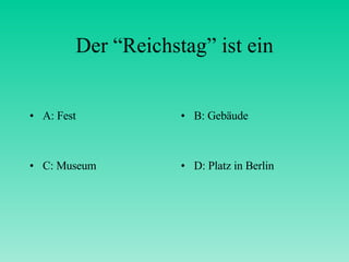 Der “Reichstag” ist ein ,[object Object],[object Object],[object Object],[object Object]