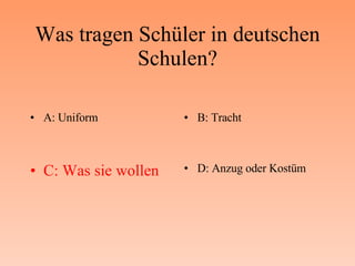 Was tragen Schüler in deutschen Schulen? ,[object Object],[object Object],[object Object],[object Object]