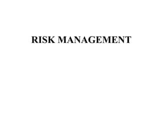 RISK MANAGEMENT
 