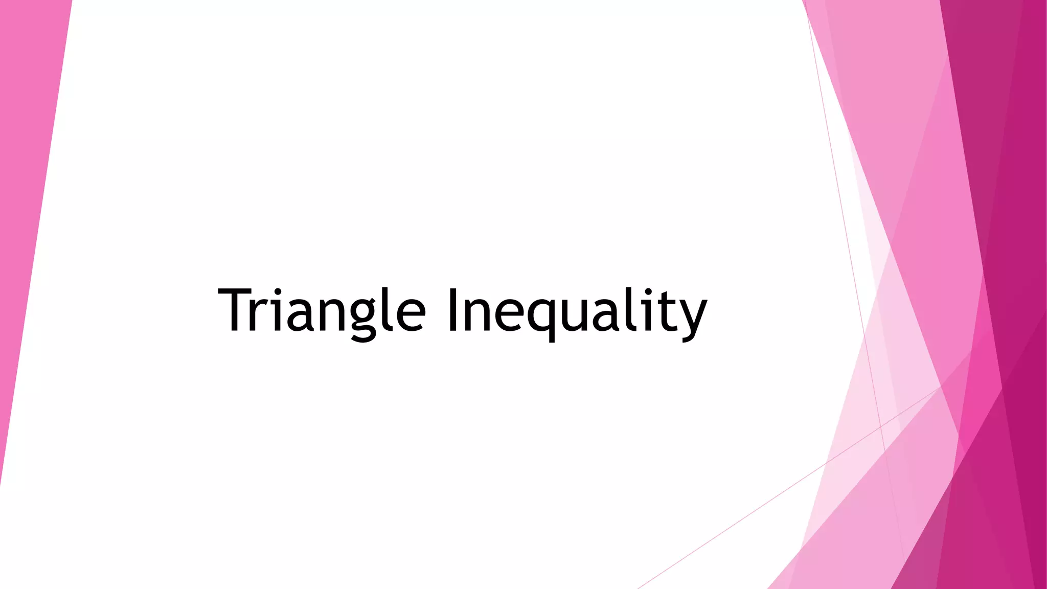 Triangle Inequality
 