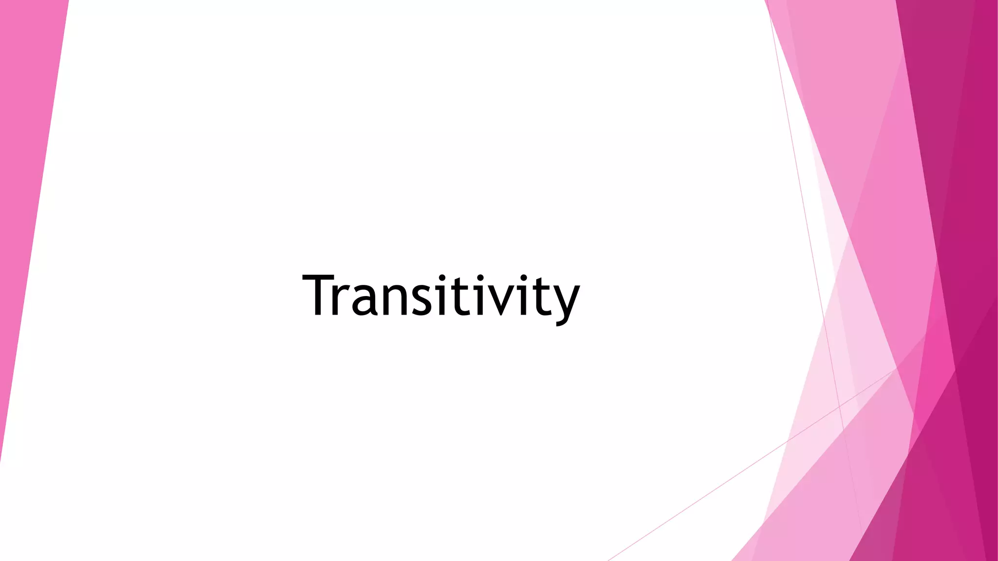 Transitivity
 