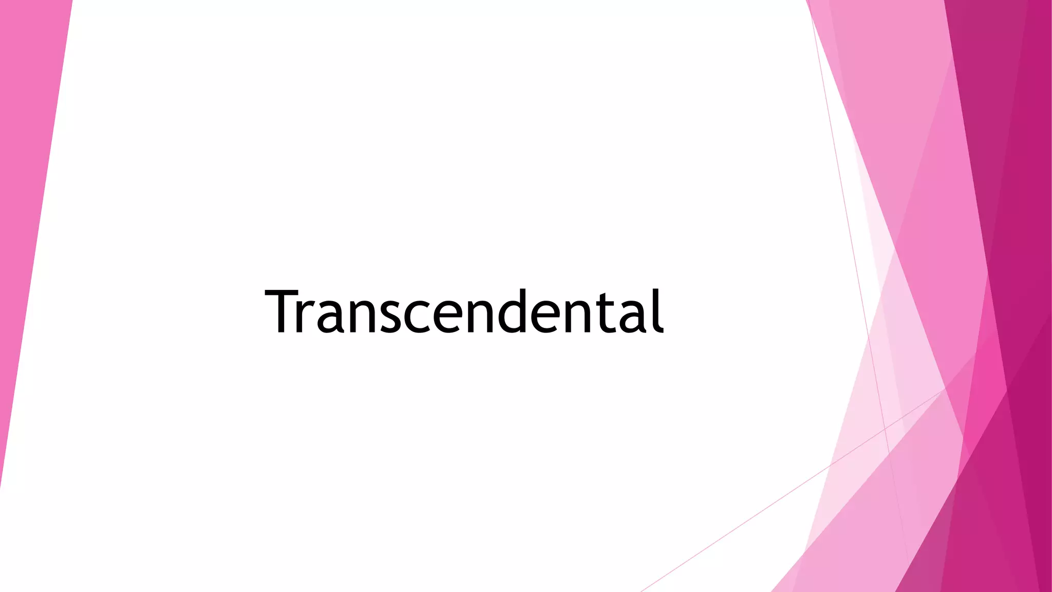 Transcendental
 