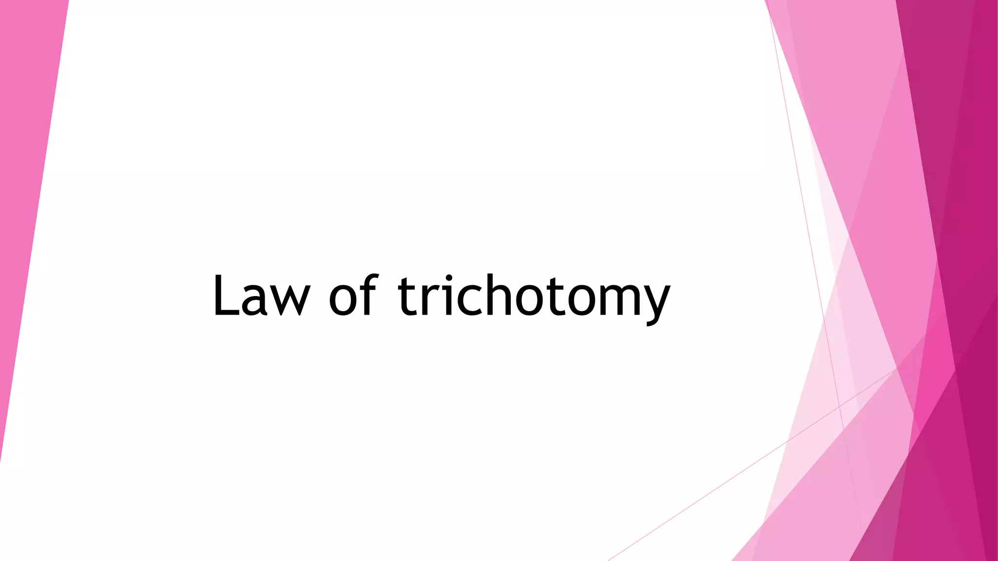 Law of trichotomy
 