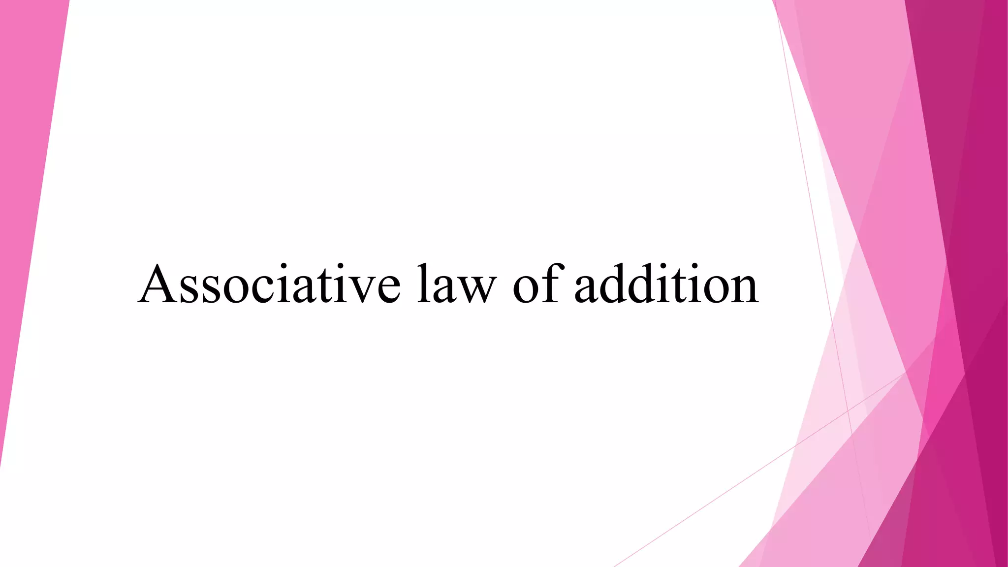 Associative law of addition
 