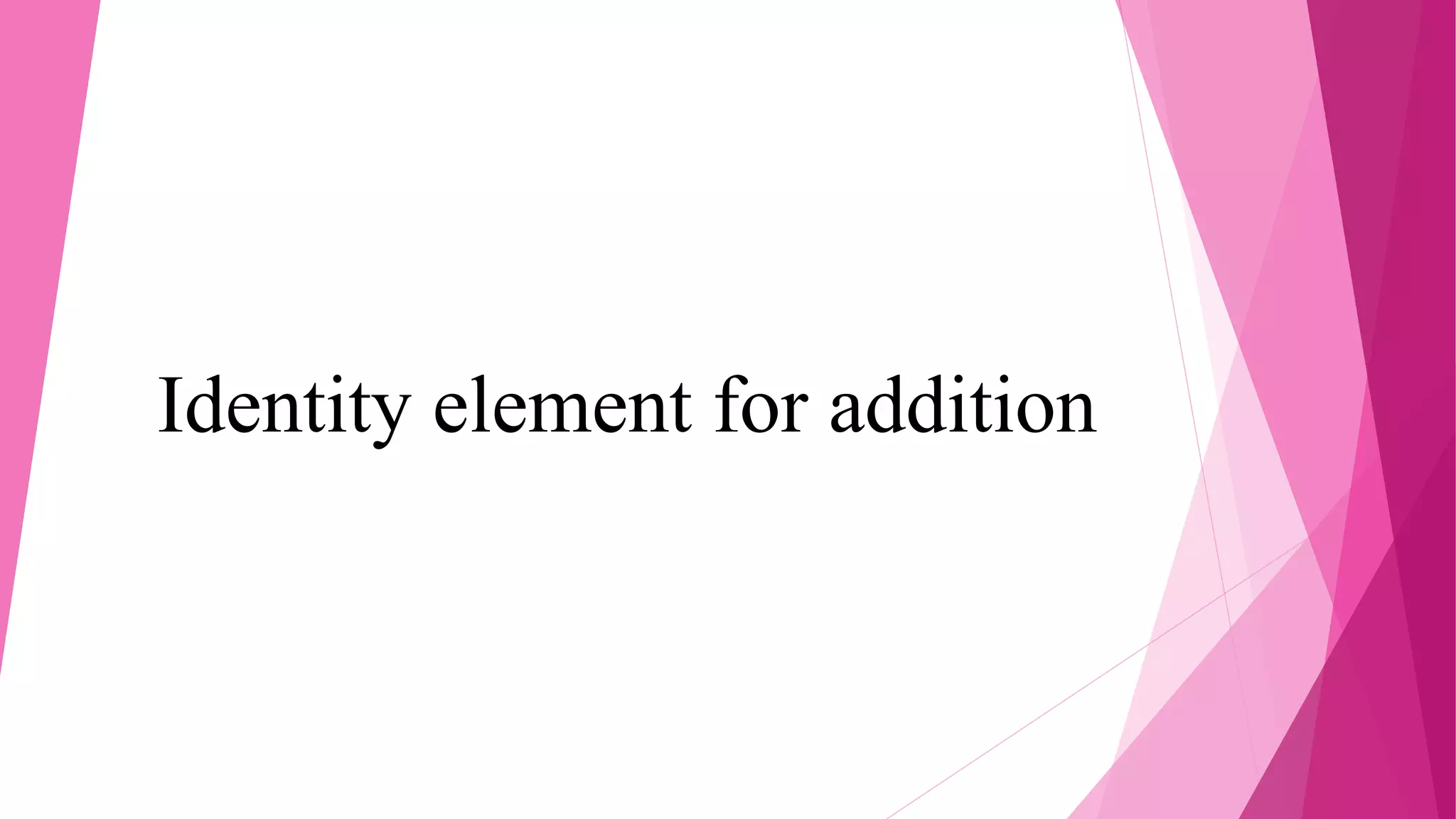 Identity element for addition
 