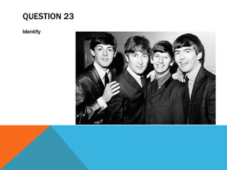 QUESTION 23
Identify
 