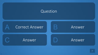 tekhnologic
A Correct Answer B Answer
C Answer D Answer
Question
>
 