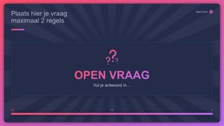 Vul je antwoord in…
20 10 0
Start timer
Plaats hier je vraag
maximaal 2 regels
 