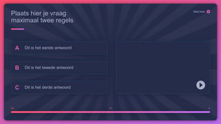20 10 0
Start timer
Plaats hier je vraag
maximaal twee regels
Dit is het eerste antwoord
Dit is het tweede antwoord
Dit is het derde antwoord
 
