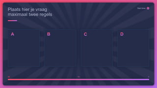 20 10 0
Start timer
Plaats hier je vraag
maximaal twee regels
 