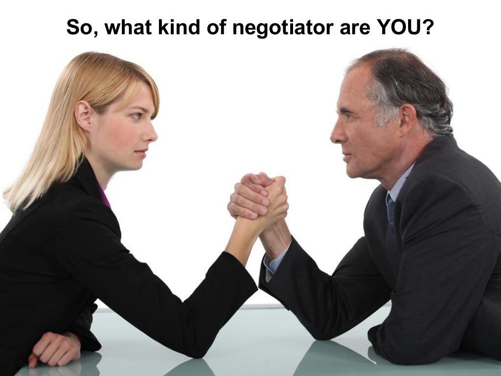So, what kind of negotiator