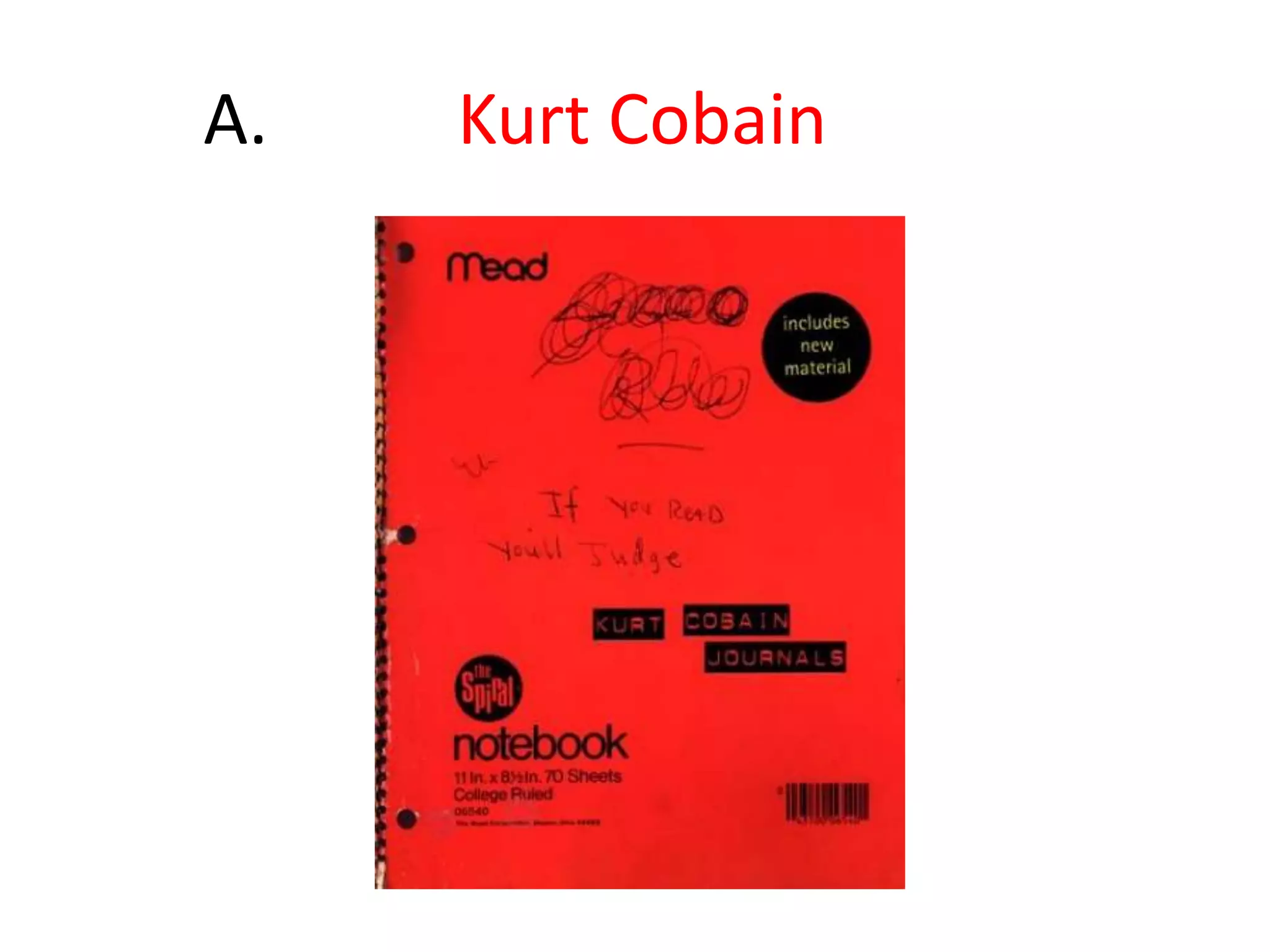 	A.		Kurt Cobain
