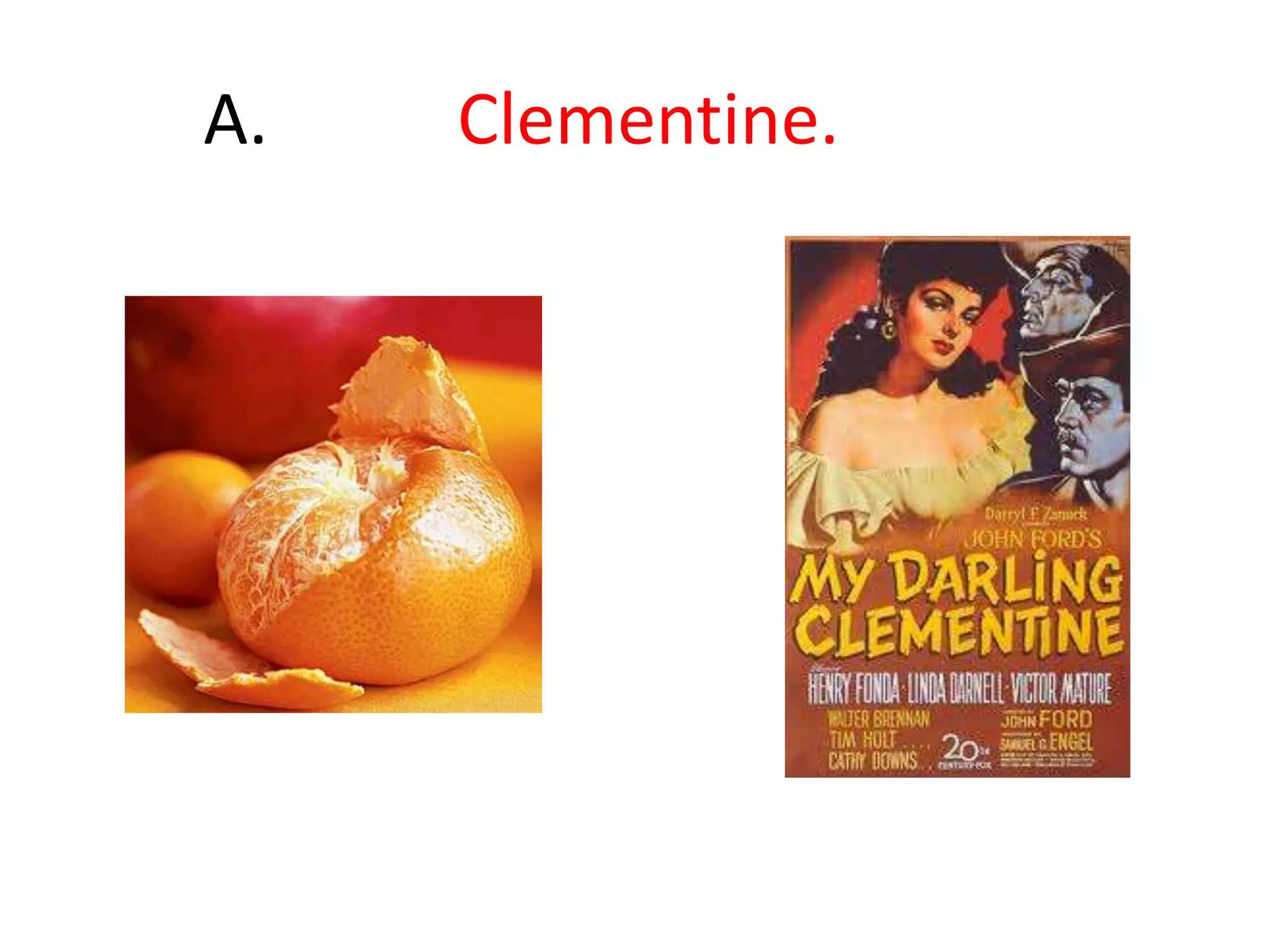 	A.		Clementine.
