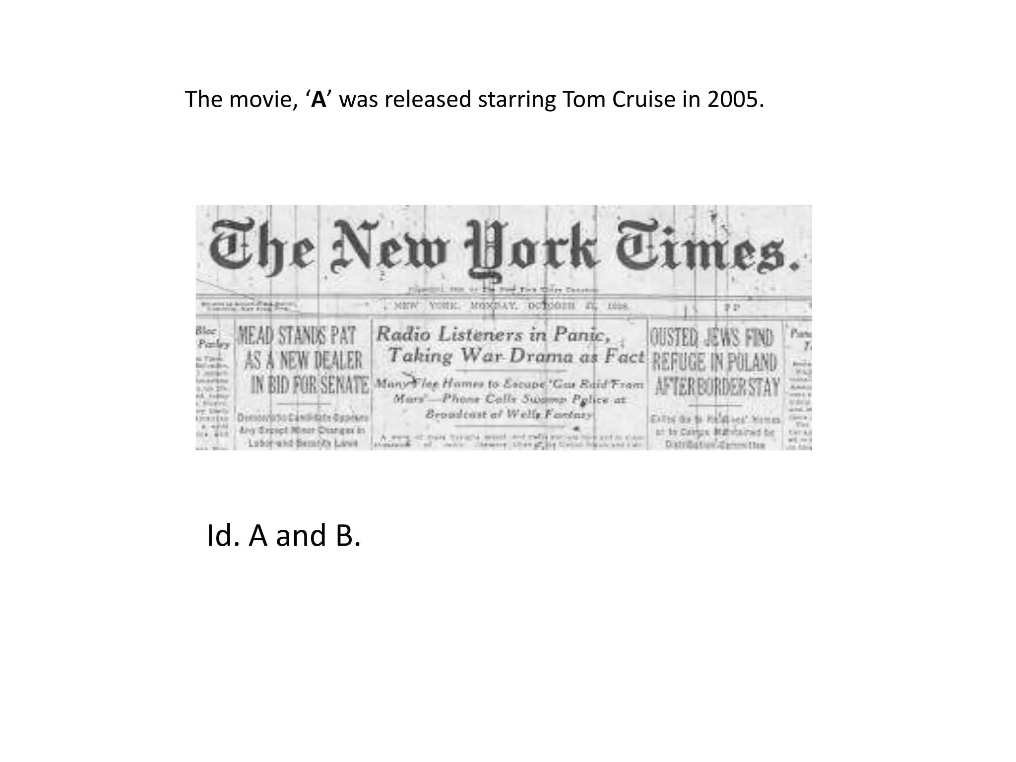 The movie, ‘A’ was released starring Tom Cruise in 2005.Id. A and B.