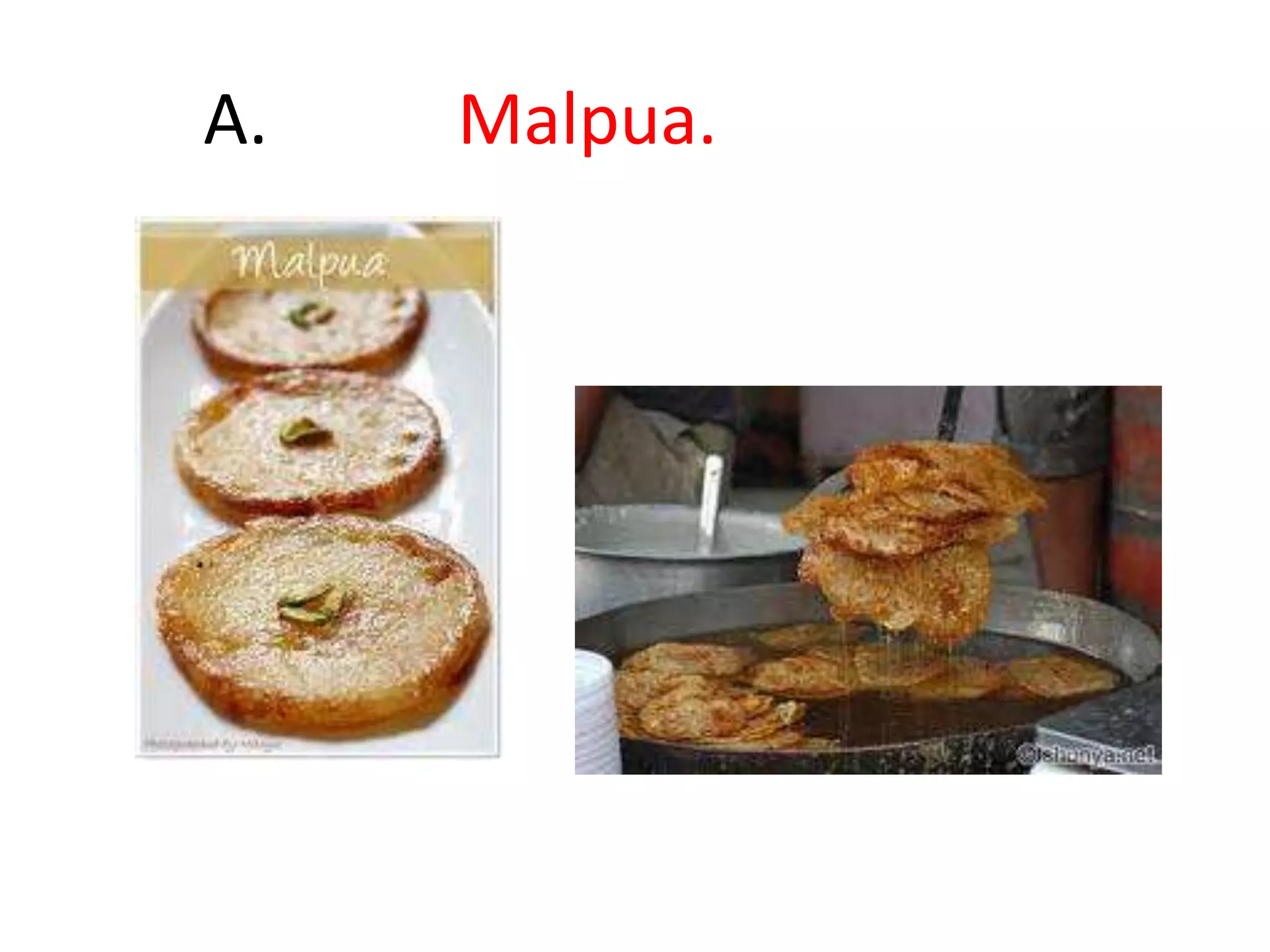 46.X served as a dessert or a snack throughout India.The batter for X in some areas is prepared by crushing ripe bananas or coconut, adding flour, and water or milk. The mixture is sometimes delicately seasoned with cardamoms. It is deep fried in oil, and served hot. The Bihar version of this dish has sugar added to the batter prior to frying, while the method prevalent in Orissa and West Bengal has the X dipped in syrup after they are fried.It is popular in Bangladesh, West Bengal and Maharashtra.X is a popular sweet to make on the Hindu religious occasion of Holi, it is also enjoyed at large during celebrations of ‘Id’, and has become a staple at most Indian weddings.Id X