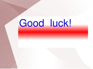 Good  luck! 