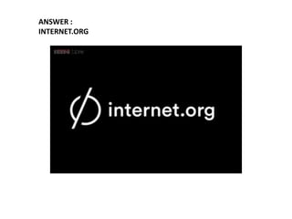 ANSWER :
INTERNET.ORG
 