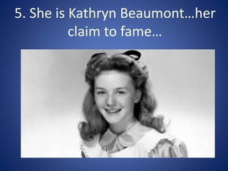 5. She is Kathryn Beaumont…her
claim to fame…
 