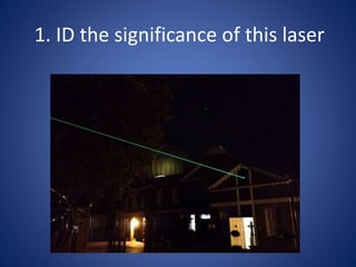 1. ID the significance of this laser
 