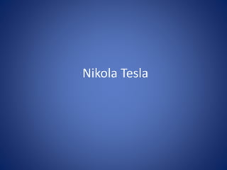 Nikola Tesla
 