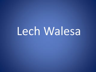 Lech Walesa
 