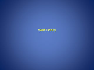 Walt Disney
 