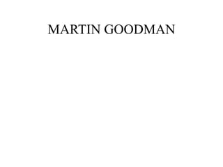 MARTIN GOODMAN
 