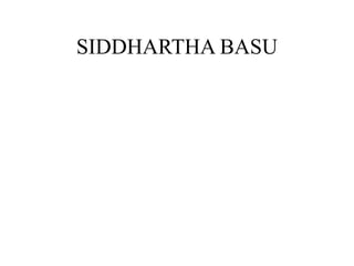 SIDDHARTHA BASU
 